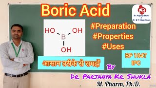 Boric Acid  Antimicrobial Agents  Preparation Properties Uses  IPC  BP 104T [upl. by Osicran]