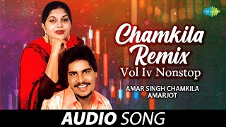 Chamkila Remix  Vol Iv Nonstop  Amar Singh Chamkila  Old Punjabi Songs  Punjabi Songs 2022 [upl. by Ehman]