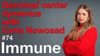 Immune 74 Germinal center dynamics with Carla Nowosad [upl. by Retloc]