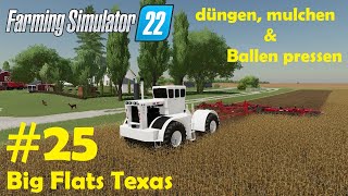 LS22 Big Flats Texas 25 düngen mulchen Gülle fahren amp Grasballen pressen  Farming Simulator 22 [upl. by Ailongam]