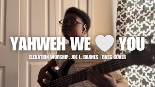 Yahweh We 🤍 You  Elevation Worship Joe L Barnes  Bass Cover [upl. by Reinhard30]