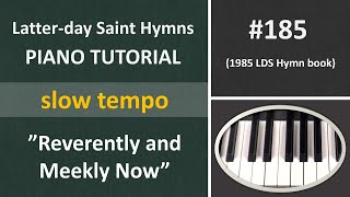 185 Piano tutorial  quotReverently and Meekly Nowquot slow tempo [upl. by Hoover]