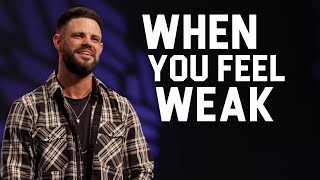 When You Feel Weak  Sermon Steven Furtick [upl. by Halak]