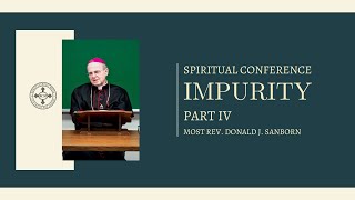 Conference Impurity  Part IV by Most Rev Donald J Sanborn [upl. by Gwenny462]