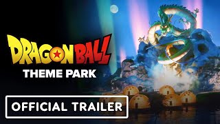 Dragon Ball Theme Park  Official Trailer [upl. by Ablasor]