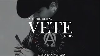 VETE  ALFREDO OLIVAS LETRA [upl. by Guinevere]