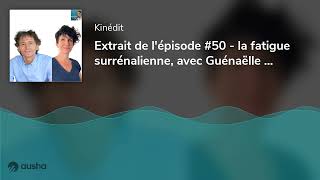 Extrait de lépisode 50  la fatigue surrénalienne avec Guénaëlle Abéguilé et Bruno Mairet [upl. by Valina]