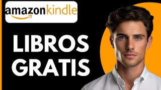 Como Descargar Libros Gratis en Amazon Kindle [upl. by Caril]