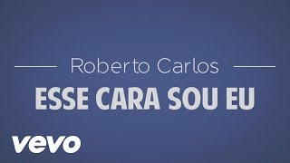 Roberto Carlos  Esse Cara Sou Eu Official Lyric Video [upl. by Tadio]