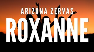 Arizona Zervas  Roxanne Clean Lyrics [upl. by Gail]