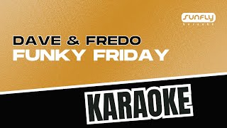 Dave amp Fredo  Funky Friday  Sunfly Karaoke [upl. by Gnos]