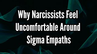 Why Narcissists Feel Uncomfortable Around Sigma Empaths [upl. by Oironoh]