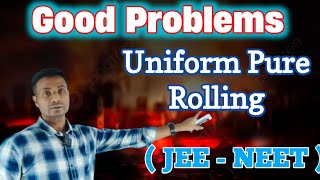 Problems Uniform Pure Rolling Rotational Motion Physics IITJEENEET Class 11 [upl. by Dee]