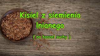 Kisiel z siemienia lnianego na kaszel suchy [upl. by Koenraad597]