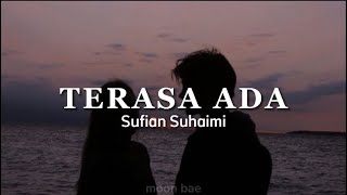 Terasa Ada  Sufian Suhaimi  Lirik [upl. by Aleirbag]