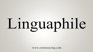 How To Say Linguaphile [upl. by Jaynell809]