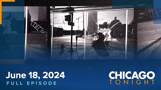 June 18 2024 Full Episode — Chicago Tonight [upl. by Yrdnal149]