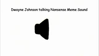 Dwayne Johnson talking Nonsense Meme Sound [upl. by Neelcaj]