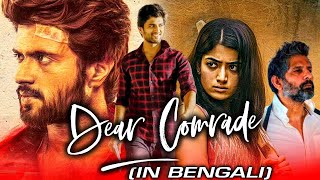 Dear Comrade New Bengali Hindi Dubbed Full Movie  Vijay Devarakonda Rashmika Shruti [upl. by Vedette859]