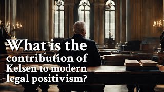 What is the contribution of Kelsen to modern legal positivism  Philosophy [upl. by Adieno998]