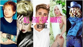 All That She Wants Megamix  Ace of Base Ed Sheeran J Bieber Gaga Rihanna and more [upl. by Grimes]