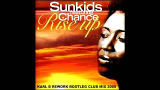 Sunkids Ft Chance  Rise Up  Karl B Rework Bootleg Club Mix [upl. by Airetnohs339]