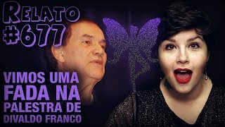 Vimos uma Fada na Palestra de Divaldo Franco 677  Histórias Assombradas [upl. by Merci]