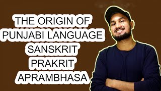 The Origin of Punjabi Language Transition of Indo Aryan language  Prakrit is older than Sanskrit [upl. by Nagiam]