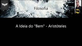 A Ideia do quotBemquot  Aristóteles [upl. by Ahsikahs]