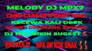 NEW DJ MPX7 CABECABEANXBANG JONO X KECEWA KALI DECK MPX7 GAK ADA OBAT💃💃 [upl. by Ahseinet]