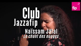 Club Jazzafip  Naïssam Jalal  quotLe chant des nuagesquot [upl. by Itoyj]