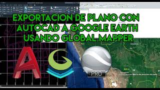 Pasar plano de AutoCAD DWG a Google Earth KMZ con global mapper [upl. by Ayatan380]