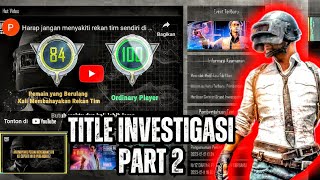 CARA MENDAPATKAN TITLE INVESTIGASI 29 PART 2 DAN BEBERAPA PERSYARATAN NYA  PUBG MOBILE [upl. by Arabeila]