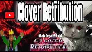 Clover Retribution World TreeDR build [upl. by Cloris463]