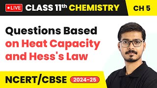 Questions on Heat Capacity and Hesss Law  Thermodynamics  Class 11 Chemistry Chapter 5 live [upl. by Anawik62]