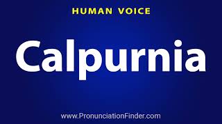 How To Pronounce Calpurnia [upl. by Euqinehs]