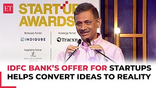 ET Startup Awards  IDFC First Bank has special banking offer for startups V Vaidyanathan MD amp CEO [upl. by Otti]