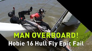 Man Overboard Hobie 16 Hull Fly Epic Fail  Hobie High Life [upl. by Nnahsal]