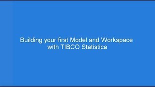 Building your first Model and Workspace with TIBCO Statistica [upl. by Schoenberg887]