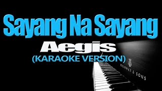 SAYANG NA SAYANG  Aegis KARAOKE VERSION [upl. by Ellertal]