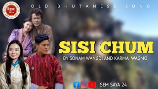 Sisi Chum  sonam wangdi and karma wagmo  Movie Ruebi Naya phushey [upl. by Carlisle]