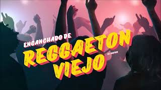 ENGANCHADO DE REGGAETON VIEJO  2025 MIX PA PRENDER LA FIESTA [upl. by Naltiac767]