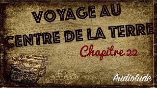 Livre audio  Voyage au Centre de la Terre Chapitre 22 [upl. by Eyde529]