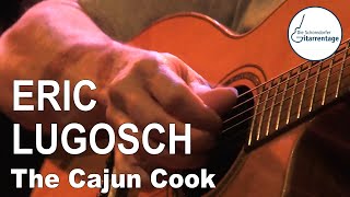 ERIC LUGOSCH  The Cajun Cook  Live at Schorndorfer Gitarrentage 2022 [upl. by Sirromaj]