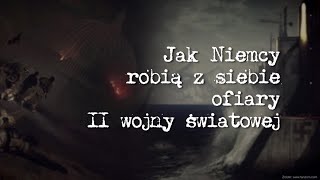 Jak Niemcy robią z siebie ofiary II wojny światowej [upl. by Lagiba956]