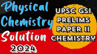 UPSC GEOCHEMIST 2024 PRELIMS PAPER SOLUTION ‖ Physical Chemistry 40 Questions ‖ Detail Explanation [upl. by Diet]