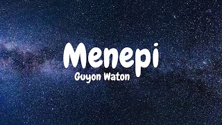 MENEPI  GUYON WATON LIRIK LAGU [upl. by Ellehcen]