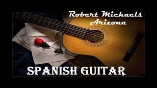 SPANISH GUITAR  Robert Michaels  Arizona [upl. by Atnuahsal]