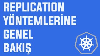 Replication Yöntemlerine Genel Bakış  Kubernetes nedir  Türkçe Kubernetes [upl. by Mirelle]