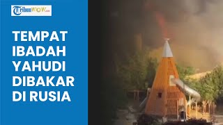 Detik detik Tempat Ibadah Yahudi Dibakar di Rusia Baku Tembak Aparat Tewaskan 15 Polisi [upl. by Lorinda]